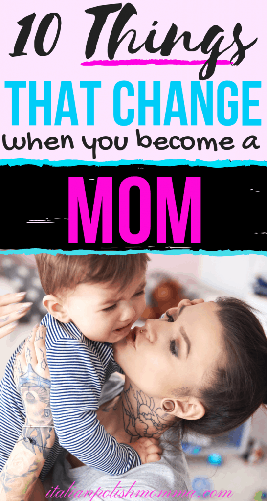 10 ways your life changes after becoming a mom