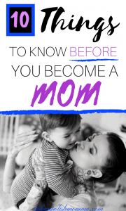 10 things to know before you become a mom