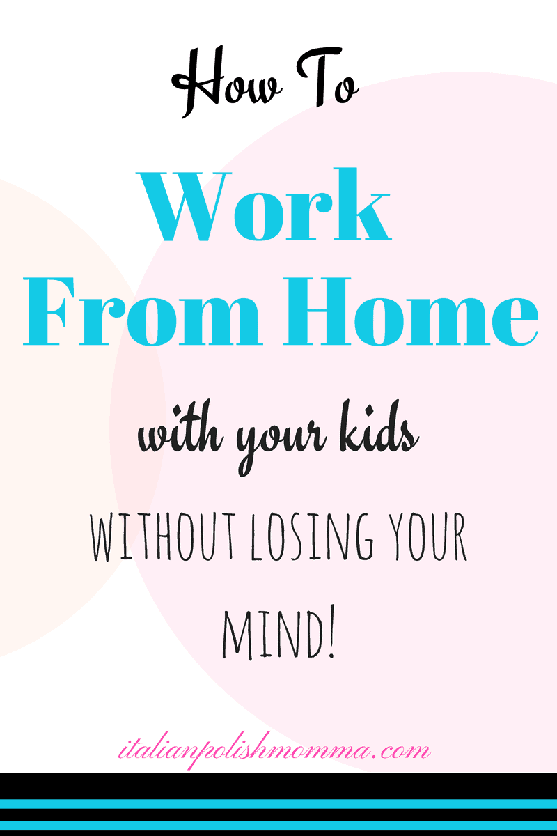 How To Work From Home With Kids
