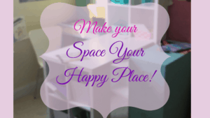 Make your Space Your Happy Place