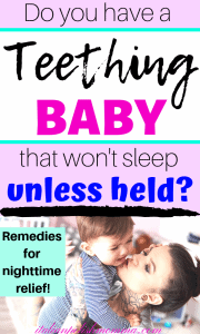 teething baby that won't sleep unless held