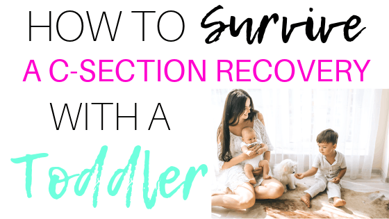 C section recovery with a toddler!