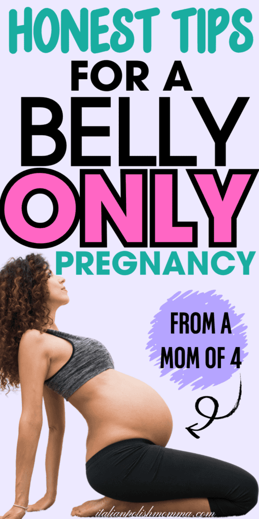 Belly only pregnancy
