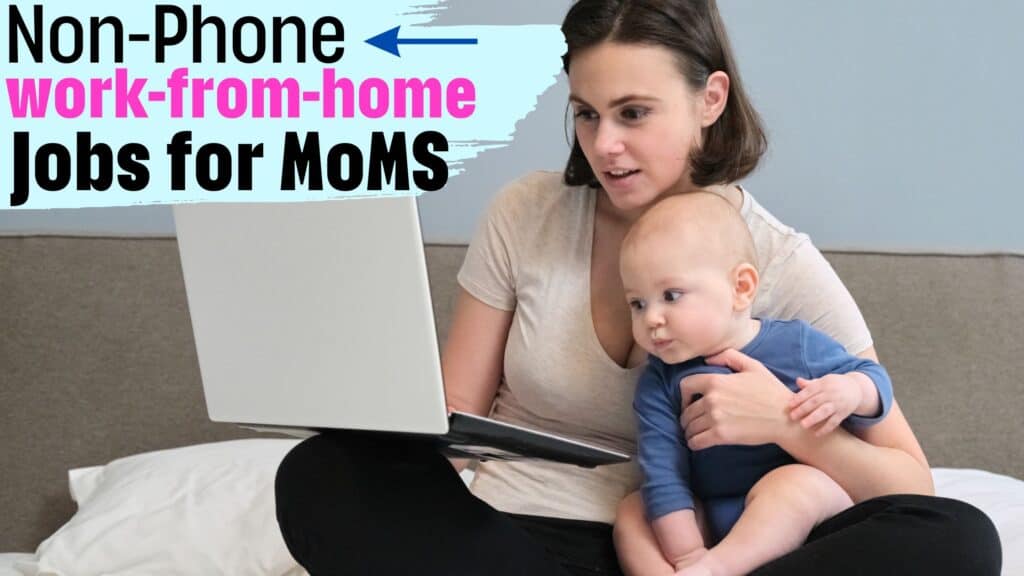 non- phone work from home job for moms