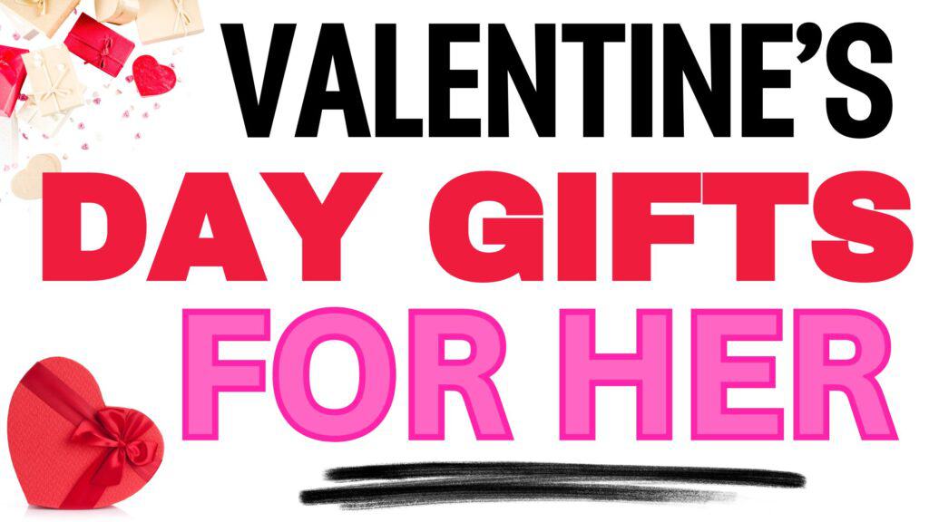 Valentine's Day Gifts for her
